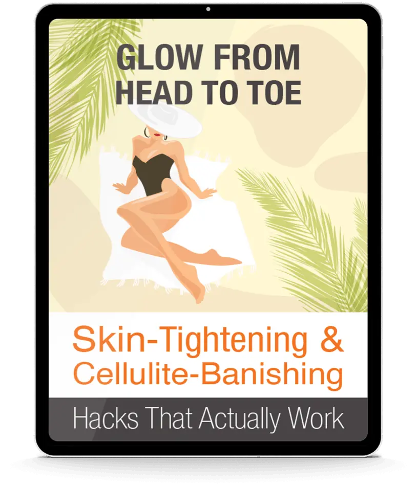 FREE BONUS #1 Glow From Head To Toe: Support The Appearance Of Cellulite-Free And Tightened Skin